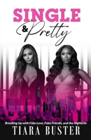 Single and Pretty: Breaking Up with Fake Love, Fake Friends, and the Nightlife B0CTJ7NNK5 Book Cover