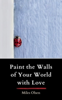 Paint the Walls of Your World with Love 1777465281 Book Cover
