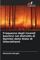 Frequenza degli incendi boschivi nel distretto di Nainital dello Stato di Uttarakhand 6205715627 Book Cover
