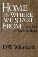 Home Is Where We Start from: Essays by a Psychoanalyst 0393306674 Book Cover