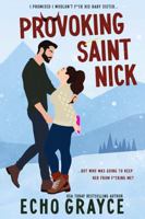 Provoking Saint Nick: A Brother's Best Friend, Forced Proximity, Fake Relationship, Holiday Romance 1954446071 Book Cover