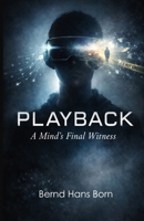 Playback A Mind's Final Witness B0GZLX83PH Book Cover
