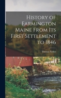 History of Farmington Maine From Its First Settlement to 1846 1017332908 Book Cover