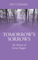 Tomorrow's Sorrows: The Memoir of Kenny Duggan 1977228658 Book Cover