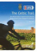 The Celtic Trail: The Official Guide to National Cycle Network Routes 4 and 47 from Fishguard to Chepstow 0955454867 Book Cover