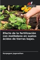 Efecto de la fertilización con molibdeno en suelos ácidos de tierras bajas. 6206243214 Book Cover