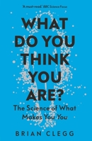 What Do You Think You Are?: The Science of What Makes You You 1785786601 Book Cover