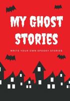 My Ghost Stories: Write Your Own Spooky Stories, 100 Pages, Blood Red 1976140692 Book Cover