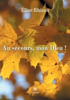 Au secours, mon Dieu ! B09HRGPYM1 Book Cover