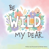 Be Wild, My Dear (SIMPLI Me Storybooks) B0F4NK8H3Z Book Cover
