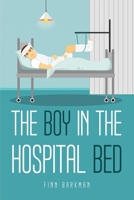 The boy in the hospital bed 1805095358 Book Cover