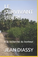 LE SURVIVANT LIBERE: A la recherche du bonheur B097SQNZ92 Book Cover