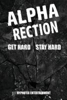 Alpharection! Get Hard! Stay Hard! 1512287784 Book Cover