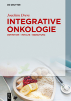 Integrative Onkologie: Definition - Inhalte - Bedeutung 3110496488 Book Cover