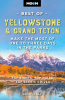 Moon Best of Yellowstone  Grand Teton: Make the Most of One to Three Days in the Parks 1640495304 Book Cover