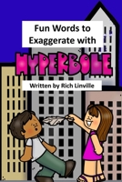 Fun Words to Exaggerate with Hyperbole 1731114109 Book Cover
