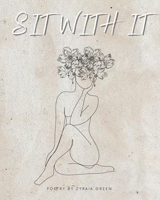 Sit With It.: A Poetry Book B0BNH2X8RQ Book Cover