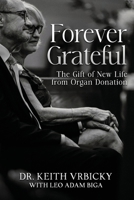 Forever Grateful: The Gift of New Life from Organ Donation B0C9SHBMVQ Book Cover