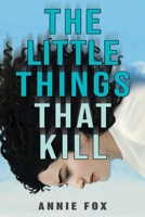 The Little Things That Kill: A Teen Friendship Afterlife Apology Tour 1943649081 Book Cover