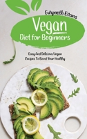 Vegan diet for beginners: Easy and Delicious Vegan Recipes to Boost Your Healthy. 191435706X Book Cover