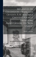 Mélanges de grammaire française offerts à M. Maurice Grevisse pour le trentième anniversaire du "Bon usage" 1015706045 Book Cover