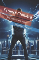 Project Chimera: The birth of a monster (Projet Chimère) B0F5BV8VB1 Book Cover