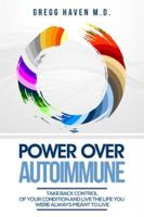 Autoimmune Cookbook - Power Over Autoimmune: Take Back Control of Your Condition and Live the Life You Were Always Meant to Live 9814950181 Book Cover