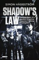 Shadow's Law: The True Story of a Swedish Detective Inspector Fighting Prostitution 9188153207 Book Cover