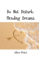 Do Not Disturb: Mending Dreams 9916948569 Book Cover