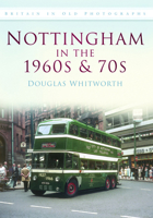 Nottingham in the 1960's and 70's 0752448870 Book Cover