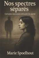 Nos spectres séparés (French Edition) B0FB473VDR Book Cover
