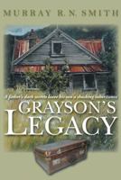 Grayson's Legacy: A Father's Dark Secrets Leave His Son a Shocking Inheritance 1449790542 Book Cover