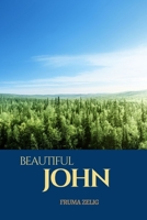 Beautiful John: An Adult Picture Book and Nature Photography with Short Bible Verses in Large Print for Seniors, The Elderly, Dementia And Alzheimer's ... For Easy Relaxation, Tranquility And Peace B08JF5FSM1 Book Cover
