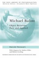 Michael Balint: Object Relations, Pure and Applied (New Library of Psychoanalysis) 0415144663 Book Cover