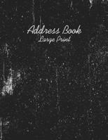 Address Book Large Print: Address Book Large Print For Seniors, Address Book With Big Font easily To Read and White - Makes is easy to Keep Track of Contact information Phone, Address, Email Address - 1673152430 Book Cover