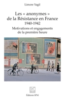 Les anonymes" de la Résistance en France": 1940-1942 Motivations et engagements de la première heure (Kronos) (French Edition) 2379990034 Book Cover