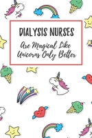 Dialysis Nurses Are Magical Like Unicorns Only Better: 6x9 Lined Notebook/Journal Funny Gift Idea For Nurses, Registered Nurses, CRN, CNAs 1708007164 Book Cover