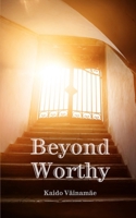 Beyond Worthy 9916861358 Book Cover