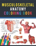 Musculoskeletal Anatomy Coloring Book: Fun and Easy Musculoskeletal Anatomy Coloring Book. Learn The Muscular System With Fun & Easy. Human Body Anatomy Coloring and Activity Book for Kids & Toddlers. B08W7PQGYC Book Cover