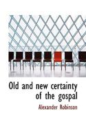 Old and New Certainty of the Gospel: A Sketch 0469955171 Book Cover