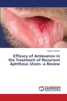 Efficacy of Amlexanox in the Treatment of Recurrent Aphthous Ulcers -a Review 6203304441 Book Cover