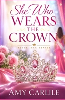 She Who Wears the Crown (Belle Isle Road Series) B0HD938SZP Book Cover