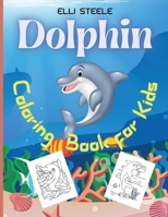 Dolphin Coloring Book For Kids: Cute and Fun Dolphins Coloring Pages, For Kids And Toddlers, Beautiful Coloring Pages For Kids, Boys & ... Lovers With Amazing Dolphins Designs! 1008997943 Book Cover