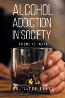 Alcohol Addiction in Society: There is Hope B0FRPTNBQQ Book Cover