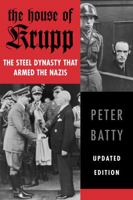 The House of Krupp, Updated Edition: The Steel Dynasty that Armed the Nazis 0880291974 Book Cover