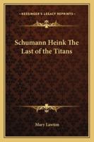 Schumann-Heink The Last Of The Titans 1022235389 Book Cover