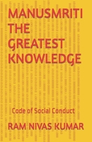 Manusmriti the Greatest Knowledge: Code of Social Conduct 1983259551 Book Cover