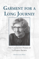 Garment for a Long Journey: The Collected Poems of LoVerne Brown 1647180244 Book Cover