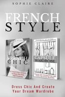 French Fashion: A French Woman's Guide To Create Your Dream Wardrobe And Dress Effortlessly Chic 1975712935 Book Cover