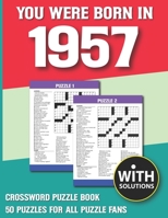You Were Born In 1957: Crossword Puzzle Book: Crossword Puzzle Book For Adults & Seniors With Solution B093B22JBG Book Cover